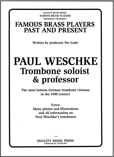 <strong>Paul Weschke (31. January 1867 - 19. March 1940). <br> Trombone soloist & professor <br></strong> (All text in English)